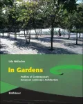 In Gardens: Profiles of Contemporary European Landscape Architecture