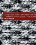 Constructing Architecture Materials Processes Structures A Handbook