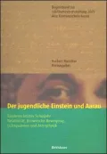 Der Jugendliche Einstein Und Aarau: Einsteins Letztes Schuljahr - Relativitat, Brownsche Bewegung, Lichtquanten Und Astrophysik