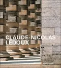 Claude-Nicolas Ledoux: Architecture and Utopia in the Era of the French Revolution