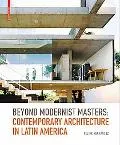 Beyond Modernist Masters: Contemporary Architecture in Latin America