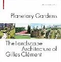 Planetary Gardens: The Landscape Architecture of Gilles Cla(c)Ment