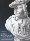 Die figuerliche Porzellanplastik von Gottlieb Kirchner und Johann Joachim Kaendler