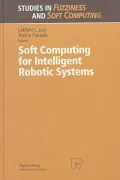Soft Computing for Intelligent Robotic Systems