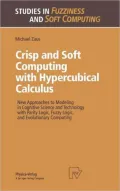 Crisp and Soft Computing With Hypercubical Calculus New Approaches to Modeling in Cognitive ...