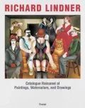 Richard Lindner: Catalogue Raisonne of Paintings, Watercolors and Drawings