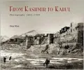 From Kashmir to Kabul : The Photographs of Baker and Burke, 1860-1900