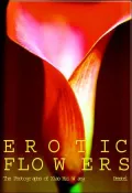Erotic Flowers : The Photographs of Xiao Hui Wang