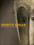 Spirits Speak: A Celebration of African Masks