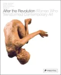 After the Revolution: Women Who Transformed Contemporary Art