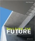 Building the Future: Building Technology and Cultural History from the Industrial Revolution until Today