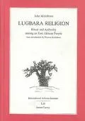 Lugbara Religion Ritual and Authority Among an East African People