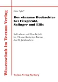Der Einsame Beobachter Bei Fitzgerald, Salinger Und Ellis: Individuum Und Gesellschaft Im US-Amerikanischen Roman Des 20. Jahrhunderts