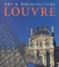 The Art & Architecture: Louvre (The Art and Architecture Series)