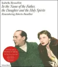 In the Name of the Father, the Daughter and the Holy Spirits: Remembering Roberto Rossellini