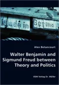 Walter Benjamin And Sigmund Freud Between Theory And Politics