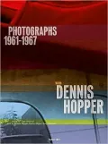 Dennis Hopper: Photographs, 1961-1967