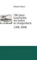 700 Jahre Geschichte Der Juden in Gengenbach, 1308-2008