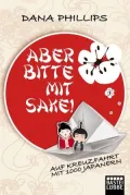 Aber bitte mit Sake!: Auf Kreuzfahrt mit 1000 Japanern