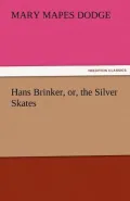 Hans Brinker, Or, the Silver Skates