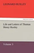 Life and Letters of Thomas Henry Huxley - Volume 3