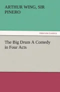 The Big Drum a Comedy in Four Acts
