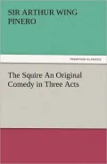 The Squire An Original Comedy in Three Acts
