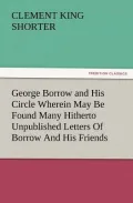 George Borrow and His Circle Wherein May Be Found Many Hitherto Unpublished Letters of Borrow and His Friends
