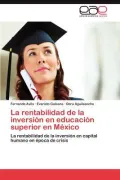 La Rentabilidad de La Inversi N En Educaci N Superior En M Xico