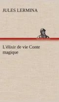 L' Lixir de Vie Conte Magique