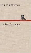 La Deux Fois Morte