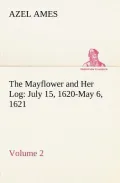 The Mayflower and Her Log July 15, 1620-May 6, 1621 - Volume 2