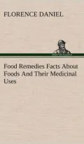 Food Remedies: Facts About Foods and Their Medicinal Uses