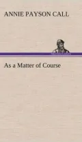 As a Matter of Course: A Non-fiction, Health, Psychology Classic By Annie Payson Call! AAA+++