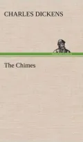 The Chimes (with biography of Charles Dickens and plot summary)