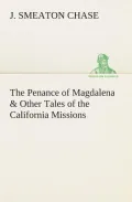 The Penance of Magdalena & Other Tales of the California Missions