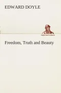 Freedom, Truth and Beauty