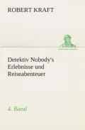 Detektiv Nobody's Erlebnisse Und Reiseabenteuer