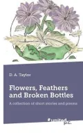 Flowers, Feathers and Broken Bottles