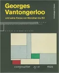 Georges Vantongerloo und seine Kreise von Mondrian bis Bill: "Fur die neue Welt"