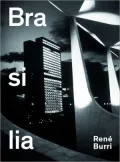 Rene Burri. Brasilia: Photographs 1960-1993
