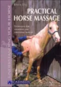 Practical Horse Massage: Techniques for Loosening & Stretching Muscles