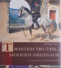 Twisted Truths of Modern Dressage: A Search for a Classical Alternative
