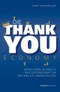 Die Thank You Economy: König Kunde im Web 2.0. Was Unternehmen tun - und was sie lassen sollten