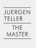 Juergen Teller: the Master