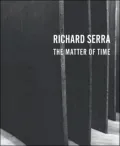 Richard Serra: The Matter of Time