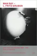 Man Ray Und L. Fritz Gruber/Man Ray And L. Fritz Gruber: Jahre Einer Freundschaft 1956-1976/Years Of Friendship 1956-1976
