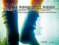 Unter wasser uber wasser/ Under Water Above Water: Vom Aguarium-zum Videobild/ From the Aquarium to the Video Image