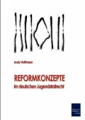 Reformkonzepte Im Deutschen Jugendstrafrecht