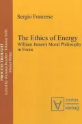 The Ethics of Energy: William James's Moral Philosophy in Focus, Vol. 19